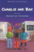 Charlie and Bax: And the Market of Uhnderr 1980528527 Book Cover