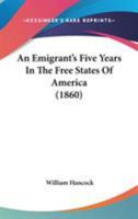 Emigrant's Five Years in the Free States of America 1165312980 Book Cover