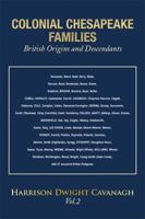 Colonial Chesapeake Families British Origins and Descendants, Volume 2 1493188100 Book Cover