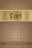 Carl Gratitude Journal: Personalized with Name and Prompted. 5 Minutes a Day Diary for Men 1692509608 Book Cover
