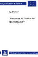 Der Traum Von Der Gemeinschaft: Kontinuitaet Und Innovation in Ernst Tollers Dramen 3820499288 Book Cover
