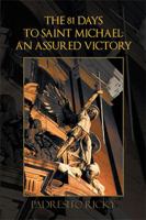 The 81 Days to Saint Michael: an Assured Victory: An Assured Victory 1493157671 Book Cover