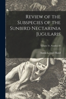 Review of the Subspecies of the Sunbird Nectarinia Jugularis; Volume 31, number 49 101369211X Book Cover