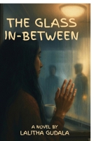 The Glass In-Between B0G5N96MH6 Book Cover