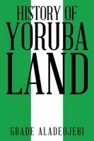 History of Yoruba Land 1482862476 Book Cover