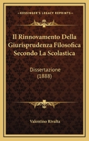 Il Rinnovamento Della Giurisprudenza Filosofica Secondo La Scolastica: Dissertazione (1888) 1149087099 Book Cover