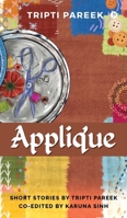 Applique: Short Stories by Tripti Pareek Co-edited by Karuna Sinh B0FT8YYZ3N Book Cover