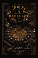 The 256 Questions to Ask a Babalawo: A Practical Guide to Ifa Divination, Spiritual Clarity, and Alignment with Olodumare (Nubala Ifá Library) B0HJV9S6Z7 Book Cover