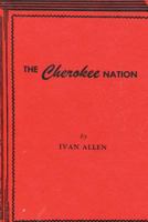 The Cherokee Nation: Fort Mountain - Vann House - Chester Inns - New Echota 1484939964 Book Cover