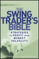 The Swing Traders Bible: Strategies to Profit from Market Volatility (Wiley Trading) 0470308265 Book Cover