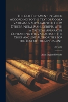 The Old Testament in Greek, according to the text of Codex Vaticanus, supplemented from other uncial manuscripts, with a critical apparatus containing ... v.02 pt.02 102180200X Book Cover