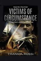 Victims of Circumstance: A Young Man's Journey to Redemption 1649137680 Book Cover