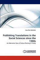 Publishing Translations in the Social Sciences since the 1980s: An Alternative View of Culture Planning in Turkey 3838351347 Book Cover
