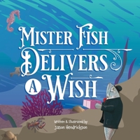 Mister Fish Delivers a Wish B0G4M37DVG Book Cover