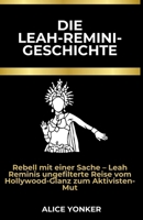 Die Leah-Remini-Geschichte: Rebell mit einer Sache – Leah Reminis ungefilterte Reise vom Hollywood-Glanz zum Aktivisten-Mut (German Edition) B0CW8J82YN Book Cover