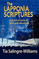 The Lapponia Scriptures: a mystical story of love and adventure 1480291722 Book Cover