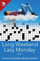 Long Weekend Lazy Monday Vol 1: Crossword Puzzles Monday Edition 1682803058 Book Cover