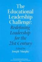 The Educational Leadership Challenge: Redefining Leadership for the 21st Century 0226601757 Book Cover