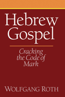 Hebrew Gospel: Cracking the Code of Mark 160899158X Book Cover