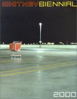 Whitney Biennial: 2000 Exhibition (Whitney Biennial) 0810968290 Book Cover