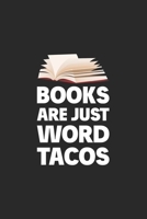 Books Are Just Word Tacos B084P3L1S9 Book Cover