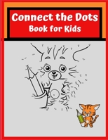 CONNECT THE DOTS BOOK FOR KIDS: Fun Puzzle Challenge that will make you relax and also keep you busy B08CWG64TJ Book Cover