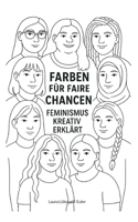 Farben für faire Chancen: Feminismus kreativ erklärt (German Edition) 3819230432 Book Cover