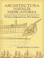 Architectura Navalis Mercatoria: The Classic of Eighteenth-Century Naval Architecture (Dover Books on Architecture) 0486451550 Book Cover
