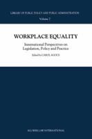 Workplace Equality: International Perspectives On Legislation, Policy, And Practice (Library Of Public Policy And Public Administration, Vol. 7) 9041118438 Book Cover