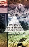 Boy Days Were Happy, Happy Days 1466951133 Book Cover