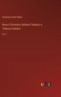 Nuovo Dizionario Italiano-Tedesco e Tedesco-Italiano: Vol. 1 (Italian Edition) 3368717634 Book Cover
