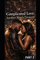 Complicated Love: Another Man’s Treasure 2 B0GXZD7L2S Book Cover