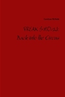 FREAK SHOW: Back into the Circus 1365435644 Book Cover