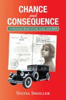 Chance and Consequence: A Historical Novel of Life, Love, and Wwii 1532057393 Book Cover
