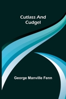 Cutlass and Cudgel 1518640109 Book Cover