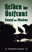 Helden der Ostfront Kampf vor Moskau 1080567925 Book Cover