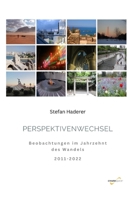 Perspektivenwechsel: Beobachtungen im Jahrzehnt des Wandels (2011-2022) B0BVP1QR6Y Book Cover