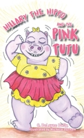 Hillary the Hippo and the Pink Tutu 1662902220 Book Cover