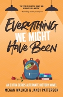 Everything We Might Have Been 1687624860 Book Cover