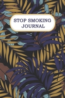 Stop Smoking Journal: Quit Smoking Journal Planner Tracker and Notebook to Help you Quit Smoking 100 pages, 8,2 x 6 inches The Way To Stop Smoking Motivational Gift Idea 1706381727 Book Cover