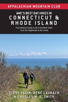 AMC's Best Day Hikes in Connecticut and Rhode Island: Four-Season Guide to 60 of the Best Trails from the Highlands to the Coast 1628421738 Book Cover