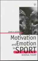 Motivation and Emotion in Sport: Reversal Theory 0748404740 Book Cover