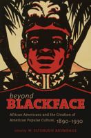 Beyond Blackface: African Americans and the Creation of American Popular Culture, 1890-1930 0807871842 Book Cover
