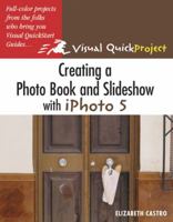 Creating a Photo Book and Slideshow with iPhoto 5: Visual QuickProject Guide 0321357523 Book Cover