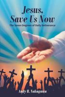 Jesus, Save Us Now 1635241340 Book Cover