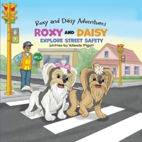 Roxy and Daisy Explore Street Safety B0H7K861FC Book Cover
