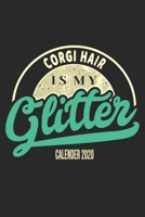 Corgi Hair Is My Glitter Calender 2020: Funny Cool Corgi Dog Calender 2020 Monthly & Weekly Planner - 6x9 - 128 Pages. Cute Gift For All Corgi Moms, Mothers, New Pet Owners, Enthusiasts, Fans And Love 1677532270 Book Cover