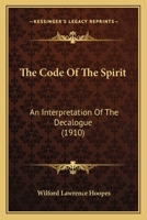 The Code of the Spirit; an Interpretation of the Decalogue 1141018705 Book Cover