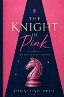 The Knight In Pink: The Bannerless Knight B0H3J4MT5B Book Cover