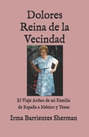Dolores Reina de la Vecindad: El Viaje Arduo de mi Familia de España a México y Texas B094PKKG73 Book Cover